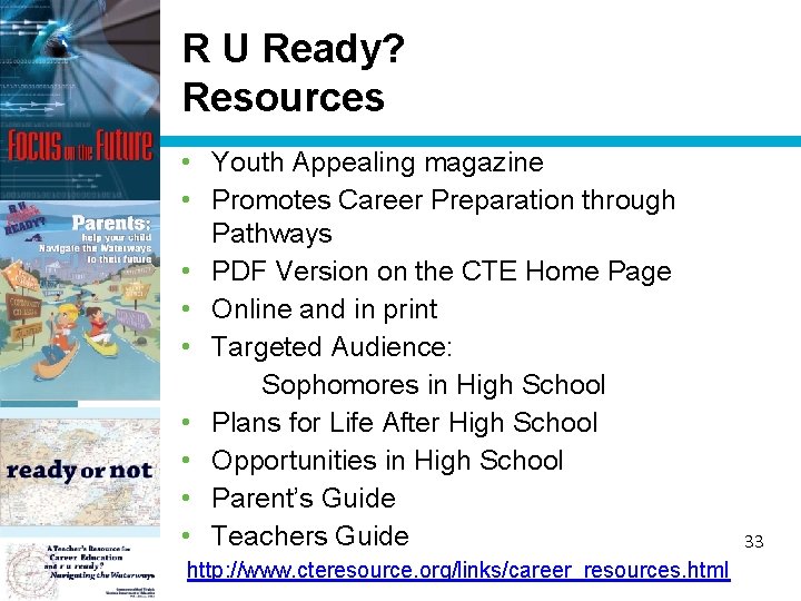R U Ready? Resources • Youth Appealing magazine • Promotes Career Preparation through Pathways
