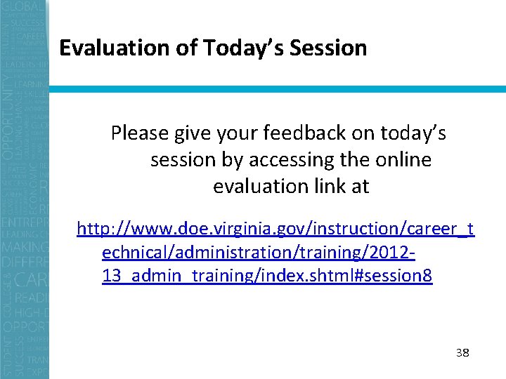 Evaluation of Today’s Session Please give your feedback on today’s session by accessing the