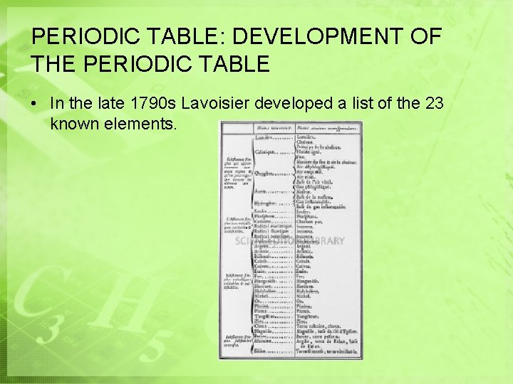 PERIODIC TABLE: DEVELOPMENT OF THE PERIODIC TABLE • In the late 1790 s Lavoisier