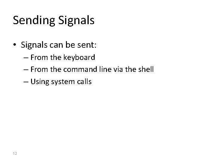 Sending Signals • Signals can be sent: – From the keyboard – From the