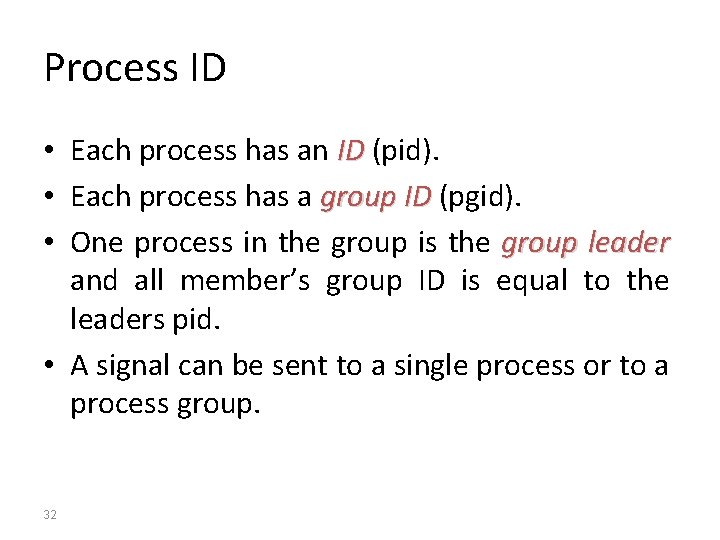 Process ID • Each process has an ID (pid). ID • Each process has