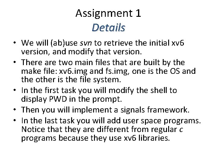 Assignment 1 Details • We will (ab)use svn to retrieve the initial xv 6