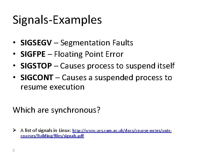 Signals-Examples • • SIGSEGV – Segmentation Faults SIGFPE – Floating Point Error SIGSTOP –