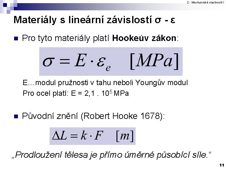 2 - Mechanické vlastnosti I Materiály s lineární závislostí σ - ε n Pro