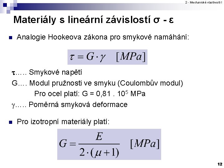 2 - Mechanické vlastnosti I Materiály s lineární závislostí σ - ε n Analogie