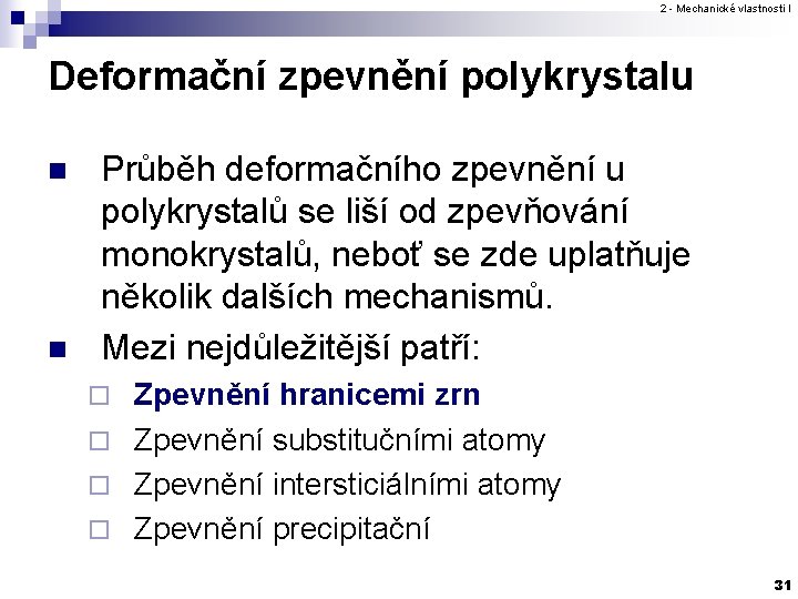 2 - Mechanické vlastnosti I Deformační zpevnění polykrystalu n n Průběh deformačního zpevnění u