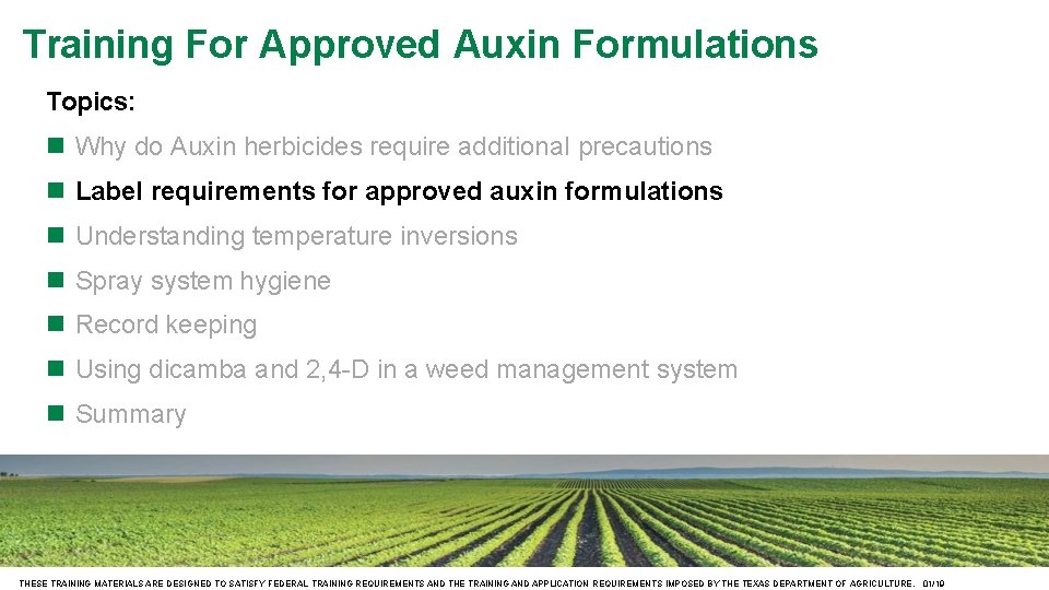 Training For Approved Auxin Formulations Topics: Why do Auxin herbicides require additional precautions Label