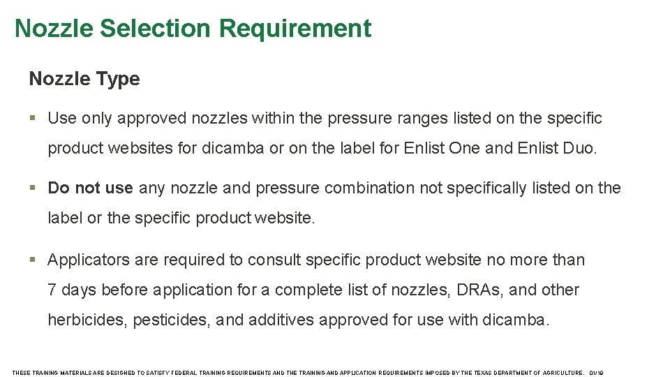 Nozzle Selection Requirement Nozzle Type § Use only approved nozzles within the pressure ranges