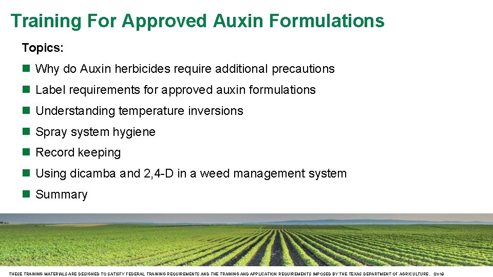 Training For Approved Auxin Formulations Topics: Why do Auxin herbicides require additional precautions Label