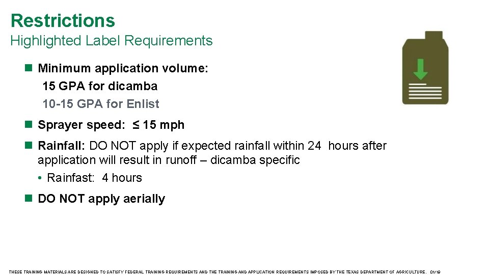 Restrictions Highlighted Label Requirements Minimum application volume: 15 GPA for dicamba 10 -15 GPA