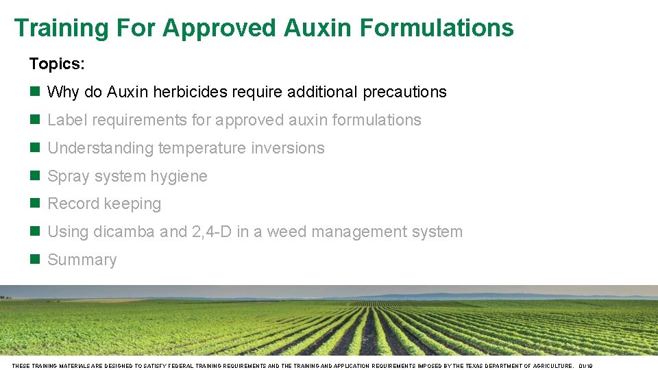 Training For Approved Auxin Formulations Topics: Why do Auxin herbicides require additional precautions Label