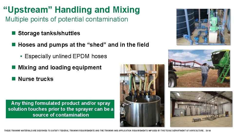 “Upstream” Handling and Mixing Multiple points of potential contamination Storage tanks/shuttles Hoses and pumps