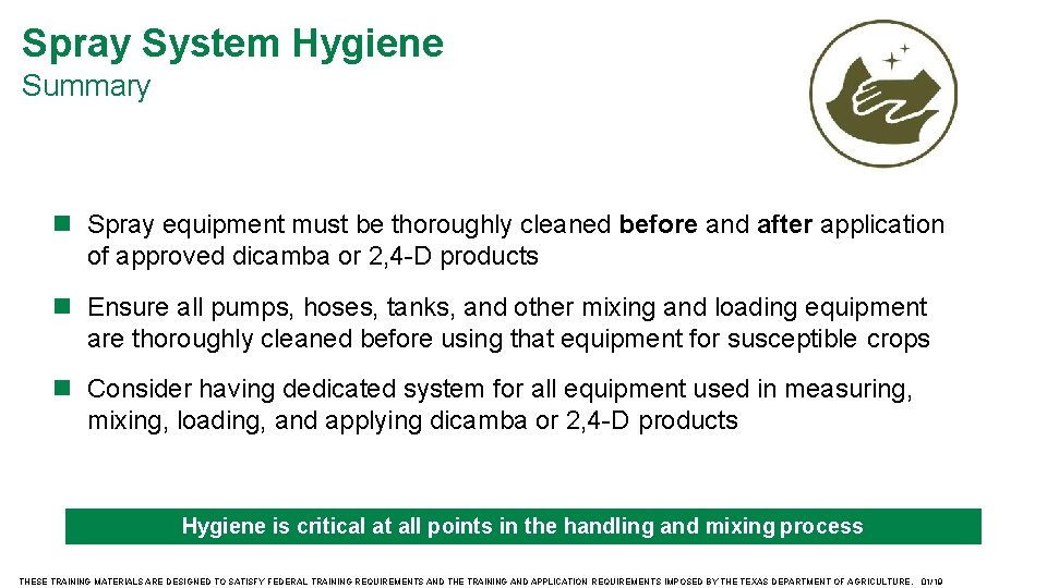 Spray System Hygiene Summary Spray equipment must be thoroughly cleaned before and after application