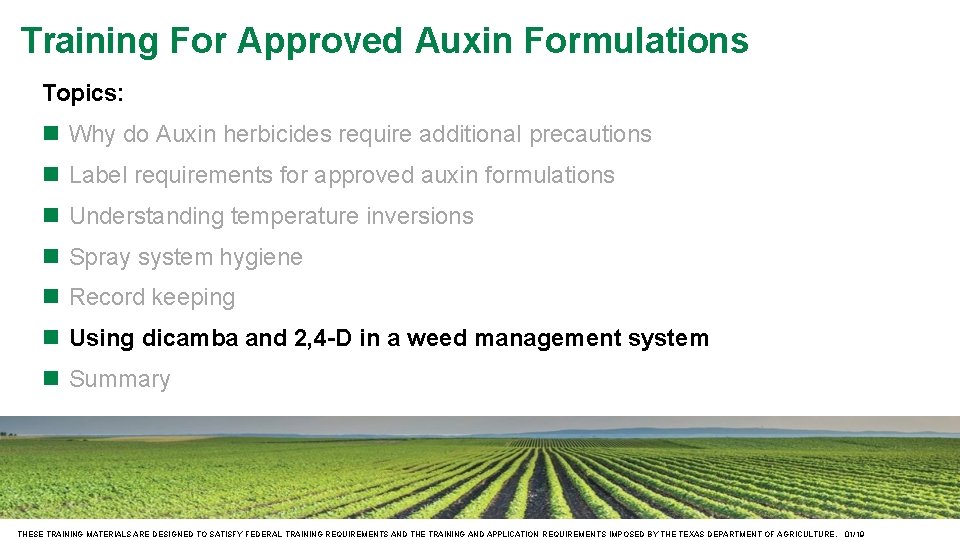 Training For Approved Auxin Formulations Topics: Why do Auxin herbicides require additional precautions Label