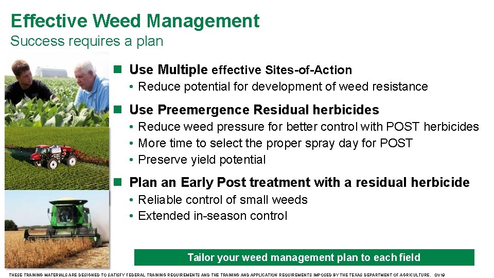 Effective Weed Management Success requires a plan Use Multiple effective Sites-of-Action • Reduce potential