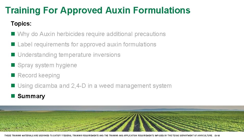 Training For Approved Auxin Formulations Topics: Why do Auxin herbicides require additional precautions Label