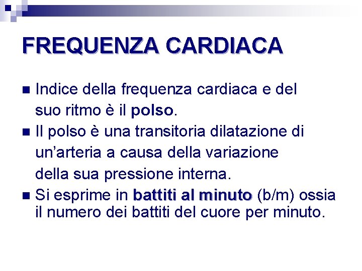 FREQUENZA CARDIACA Indice della frequenza cardiaca e del suo ritmo è il polso. n