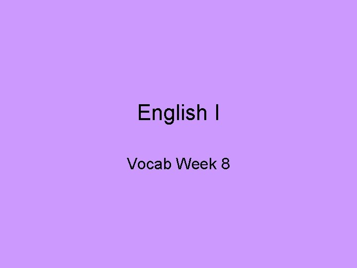 English I Vocab Week 8 