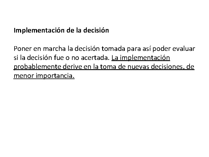 Implementación de la decisión Poner en marcha la decisión tomada para así poder evaluar