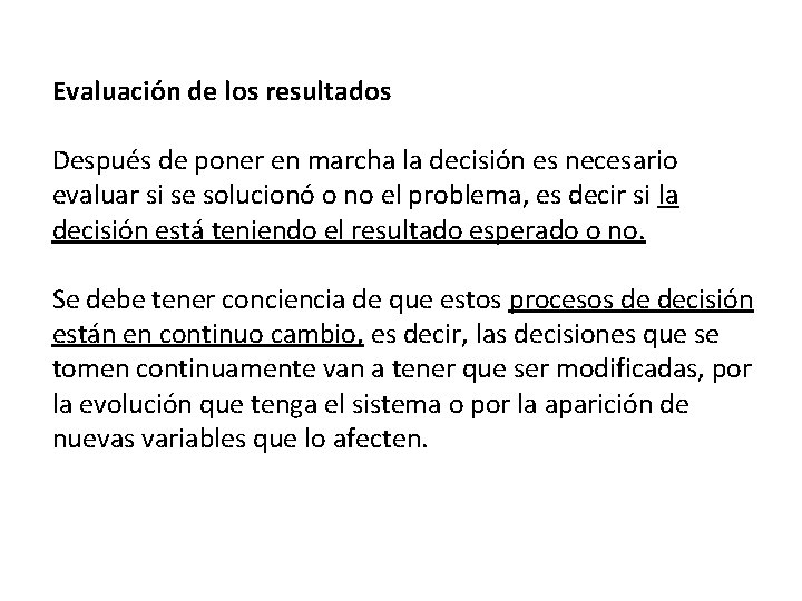 Evaluación de los resultados Después de poner en marcha la decisión es necesario evaluar