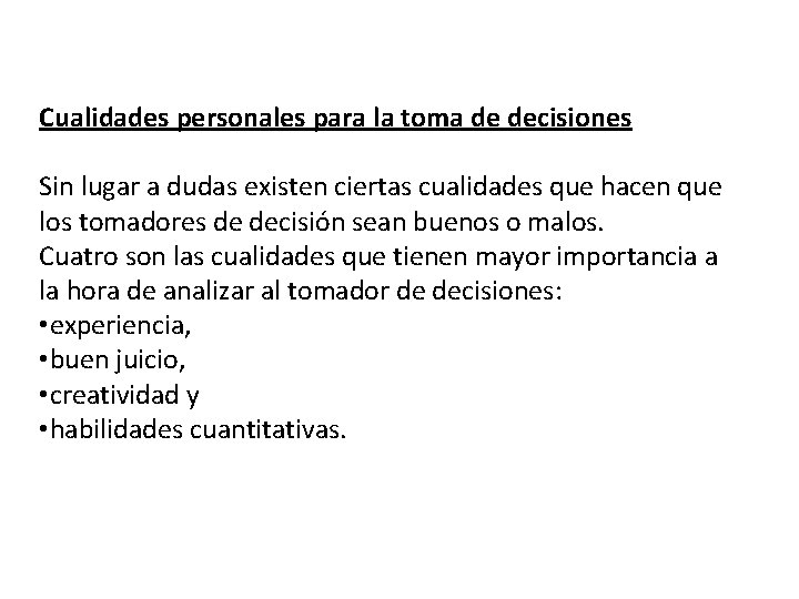 Cualidades personales para la toma de decisiones Sin lugar a dudas existen ciertas cualidades