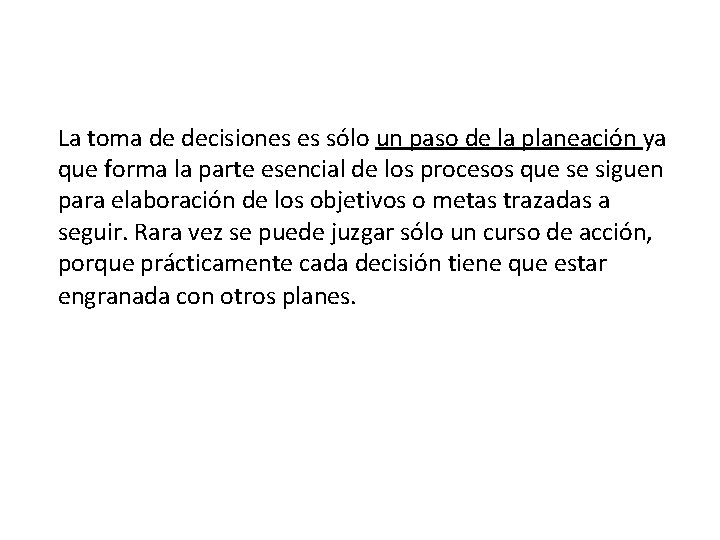 La toma de decisiones es sólo un paso de la planeación ya que forma