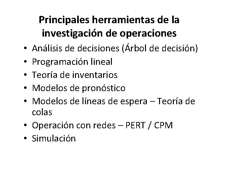 Principales herramientas de la investigación de operaciones Análisis de decisiones (Árbol de decisión) Programación