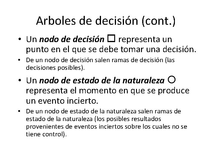 Arboles de decisión (cont. ) • Un nodo de decisión representa un punto en