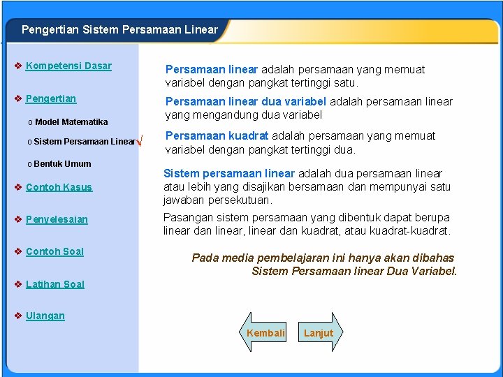 SISTEM PERSAMAAN LINEAR Pengertian Sistem Persamaan Linear v Kompetensi Dasar Persamaan linear adalah persamaan