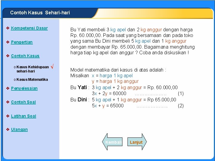 SISTEM PERSAMAAN LINEAR Contoh Kasus Sehari-hari v Kompetensi Dasar Bu Yati membeli 3 kg