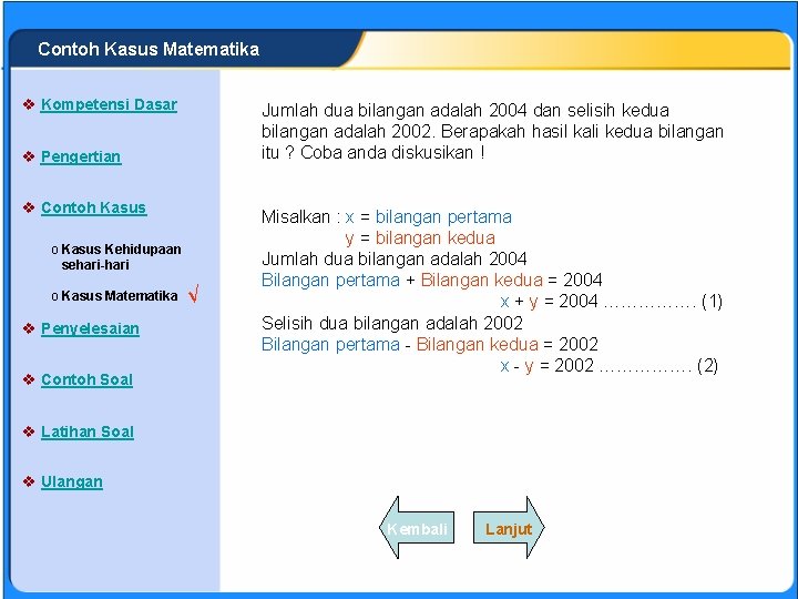 SISTEM PERSAMAAN LINEAR Contoh Kasus Matematika v Kompetensi Dasar Jumlah dua bilangan adalah 2004