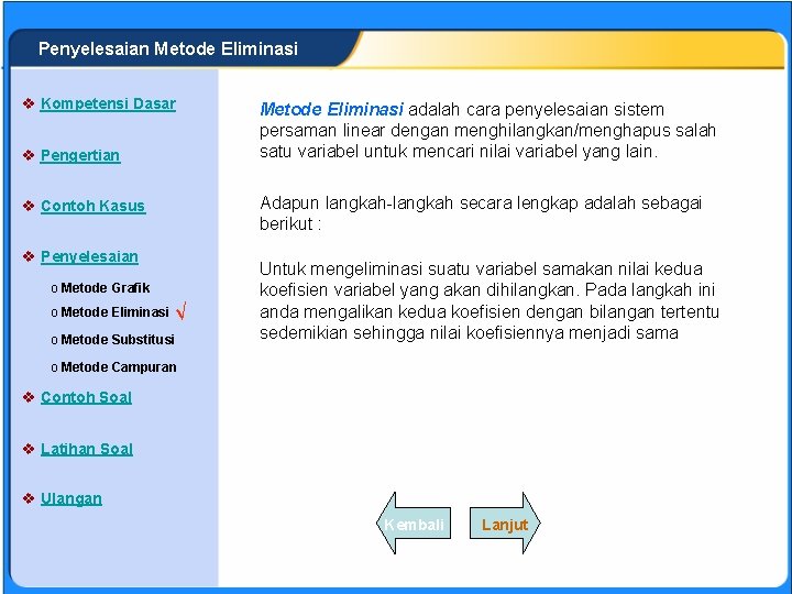 SISTEM PERSAMAAN LINEAR Penyelesaian Metode Eliminasi v Kompetensi Dasar v Pengertian Adapun langkah-langkah secara