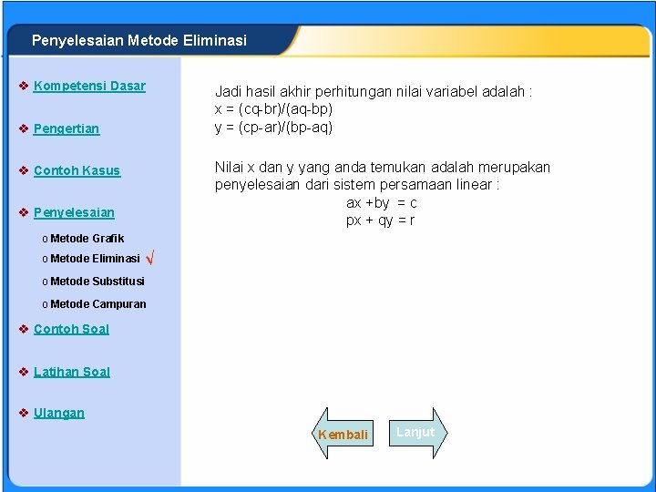 SISTEM PERSAMAAN LINEAR Penyelesaian Metode Eliminasi v Kompetensi Dasar v Pengertian Jadi hasil akhir