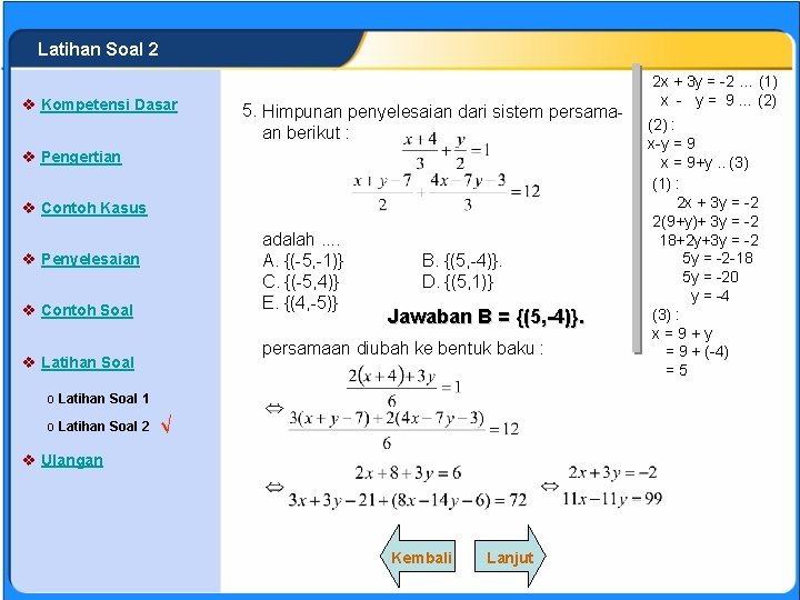 SISTEM PERSAMAAN LINEAR Latihan Soal 2 v Kompetensi Dasar 5. Himpunan penyelesaian dari sistem