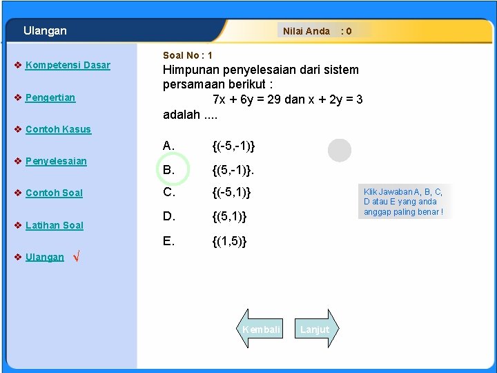 SISTEM PERSAMAAN LINEAR Ulangan Nilai Anda v Kompetensi Dasar v Pengertian : 0 Soal