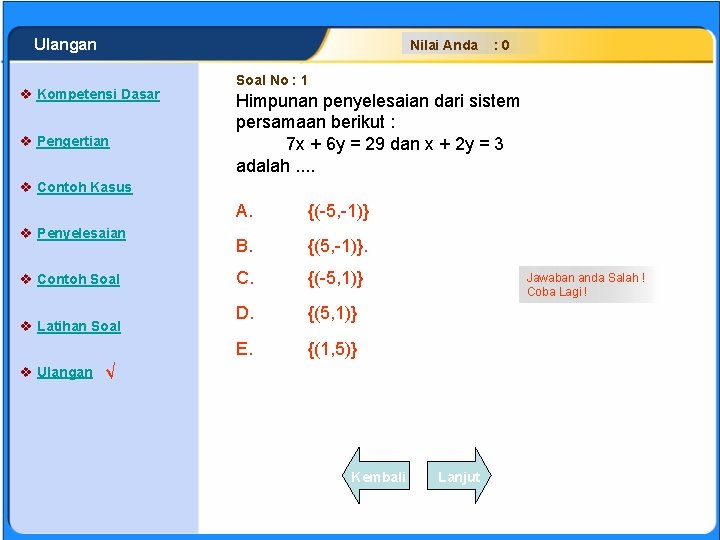 SISTEM PERSAMAAN LINEAR Ulangan Nilai Anda v Kompetensi Dasar v Pengertian : 0 Soal