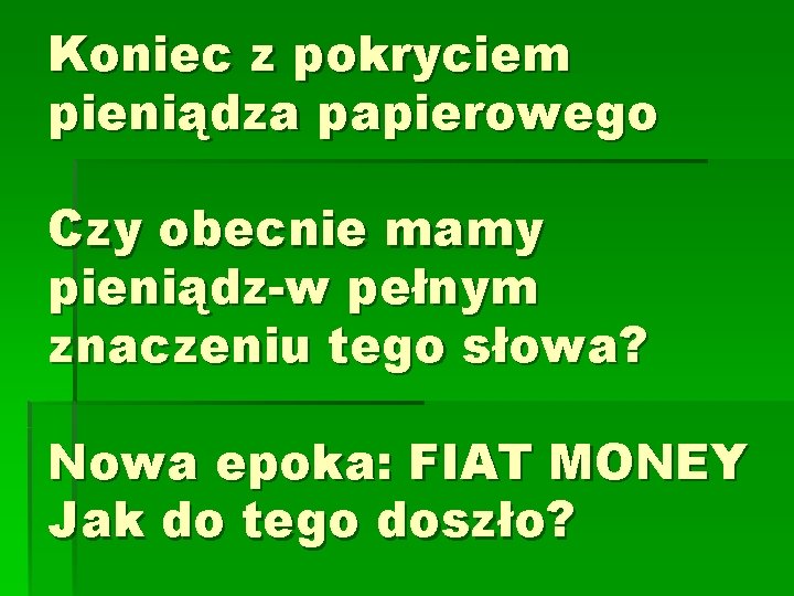 Koniec z pokryciem pieniądza papierowego Czy obecnie mamy pieniądz-w pełnym znaczeniu tego słowa? Nowa