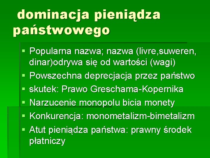 dominacja pieniądza państwowego § Popularna nazwa; nazwa (livre, suweren, dinar)odrywa się od wartości (wagi)