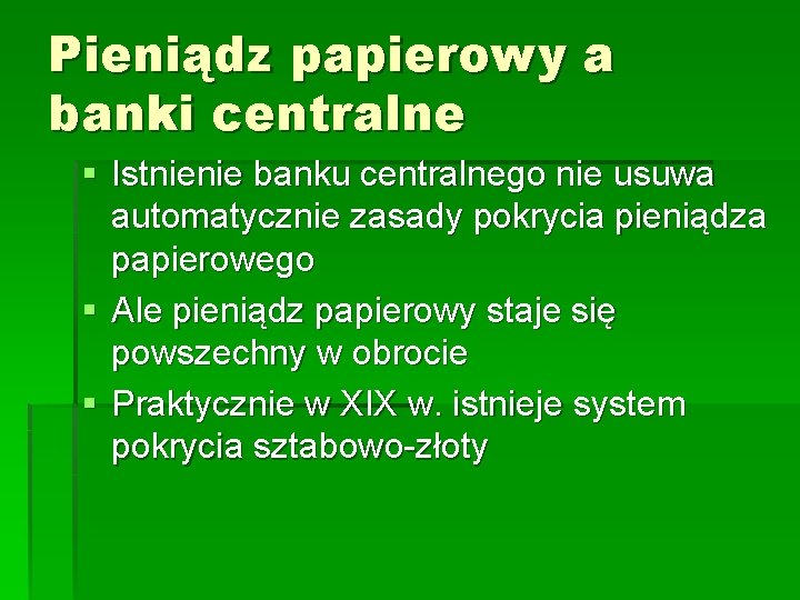 Pieniądz papierowy a banki centralne § Istnienie banku centralnego nie usuwa automatycznie zasady pokrycia