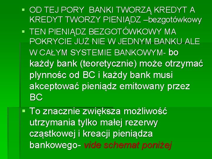 § OD TEJ PORY BANKI TWORZĄ KREDYT A KREDYT TWORZY PIENIĄDZ –bezgotówkowy § TEN