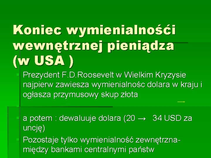 Koniec wymienialnośći wewnętrznej pieniądza (w USA ) § Prezydent F. D. Roosevelt w Wielkim