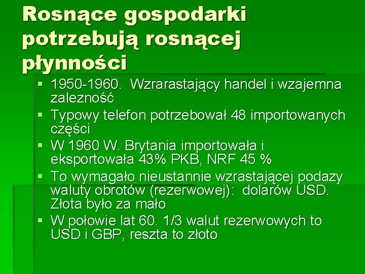 Rosnące gospodarki potrzebują rosnącej płynności § 1950 -1960. Wzrarastający handel i wzajemna zalezność §