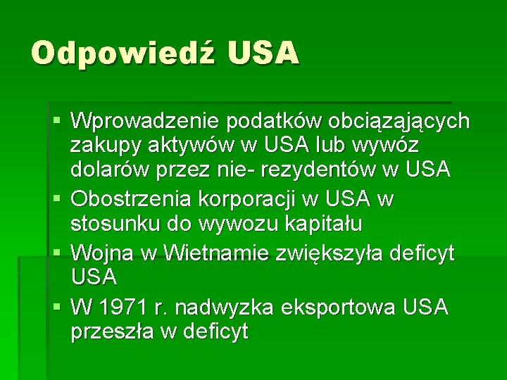 Odpowiedź USA § Wprowadzenie podatków obciąząjących zakupy aktywów w USA lub wywóz dolarów przez