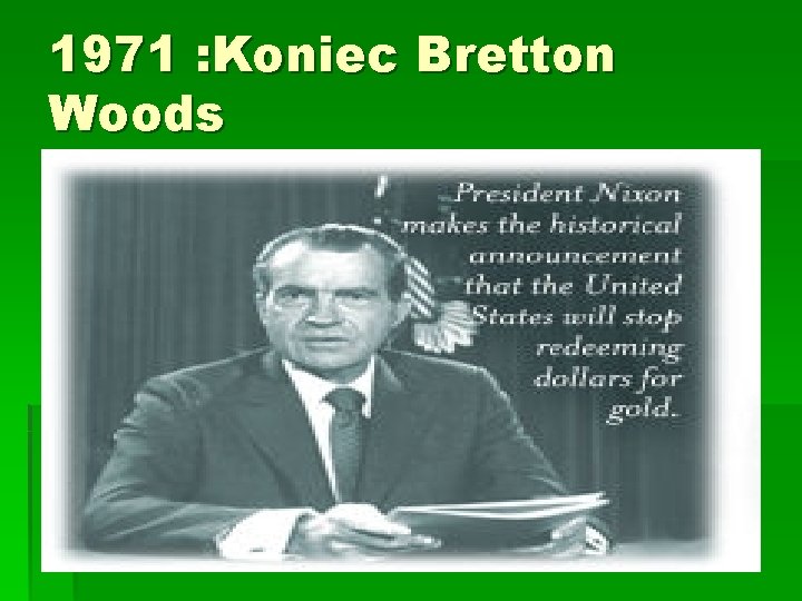 1971 : Koniec Bretton Woods 