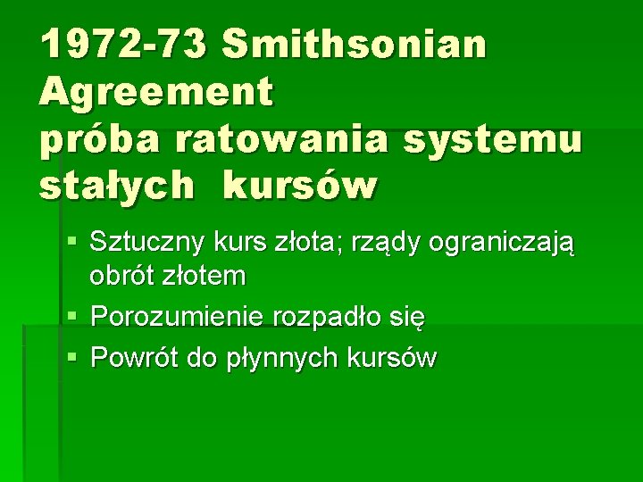 1972 -73 Smithsonian Agreement próba ratowania systemu stałych kursów § Sztuczny kurs złota; rządy