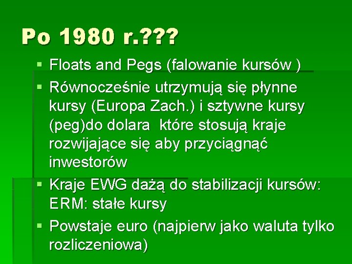 Po 1980 r. ? ? ? § Floats and Pegs (falowanie kursów ) §