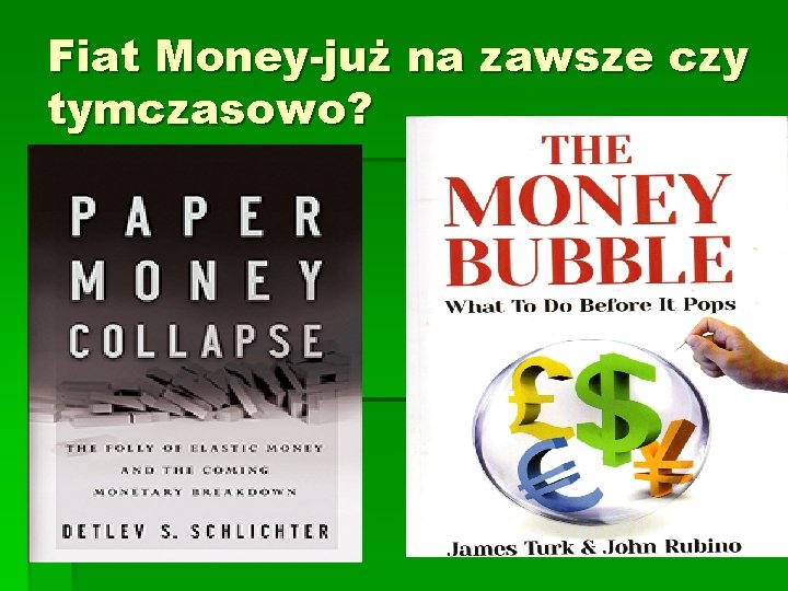 Fiat Money-już na zawsze czy tymczasowo? Fiat Money-już na zawsze czy tymczasowo?