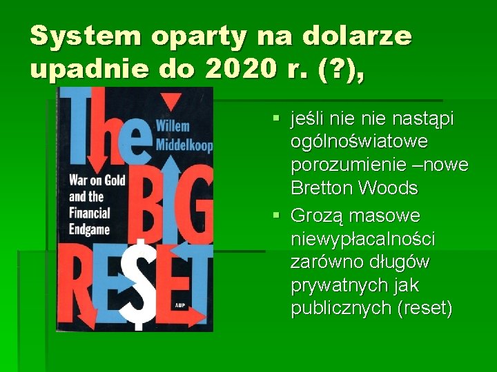 System oparty na dolarze upadnie do 2020 r. (? ), § jeśli nie nastąpi