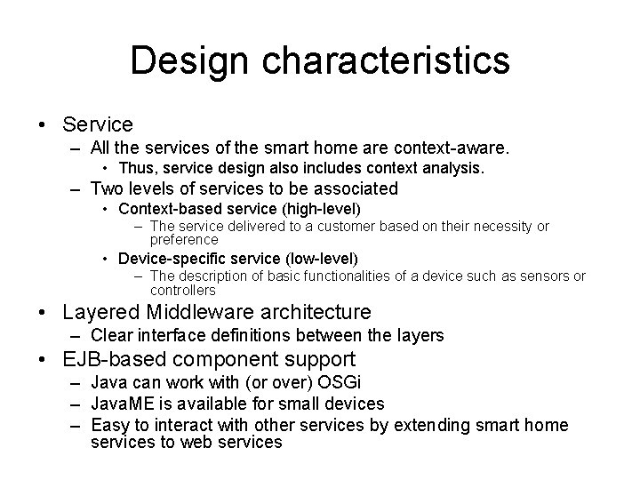 Design characteristics • Service – All the services of the smart home are context-aware.