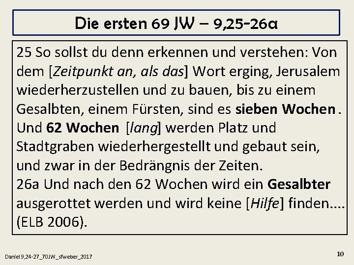 Die ersten 69 JW – 9, 25 -26 a 25 So sollst du denn